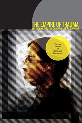 The Empire of Trauma: An Inquiry into the Condition of Victimhood von Princeton University Press